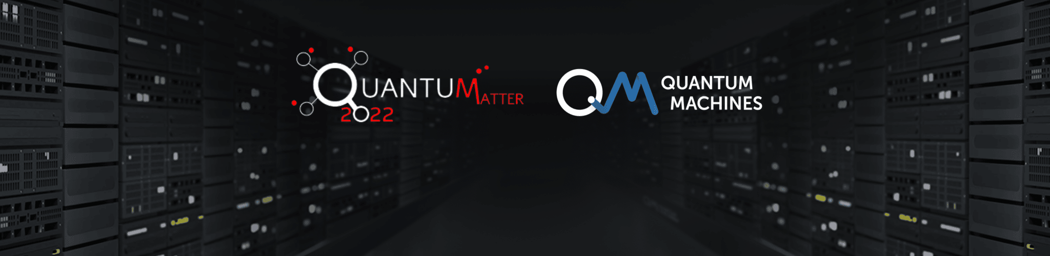 Quantum Machines at Quantum Matter 2022